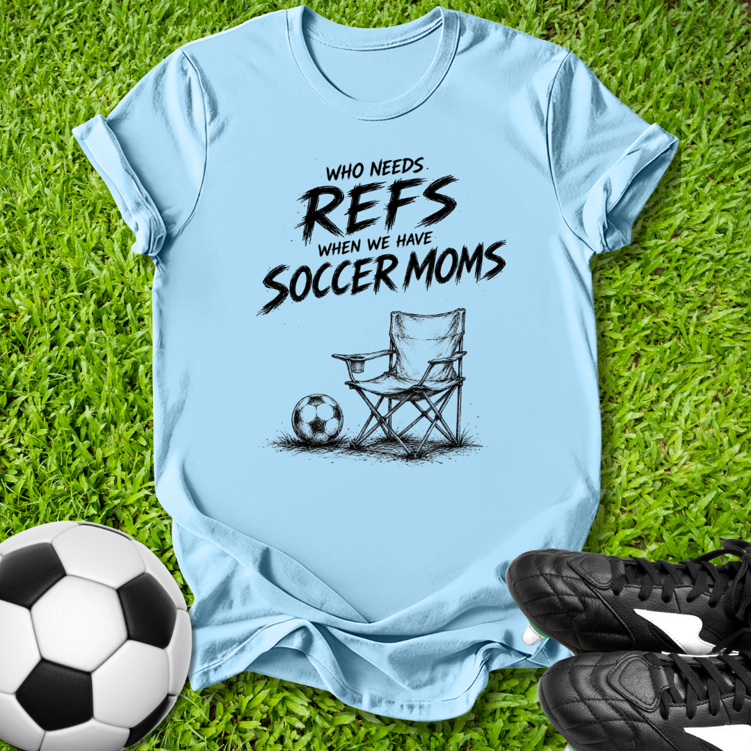 We Have Soccer Moms T-Shirt