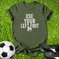 Use Your Left Foot T‑Shirt