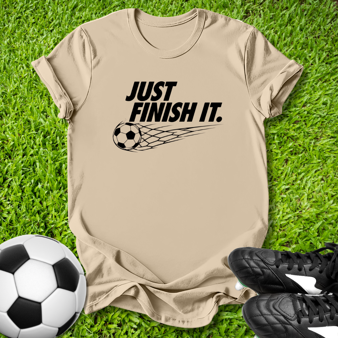 Just Finish It T‑Shirt