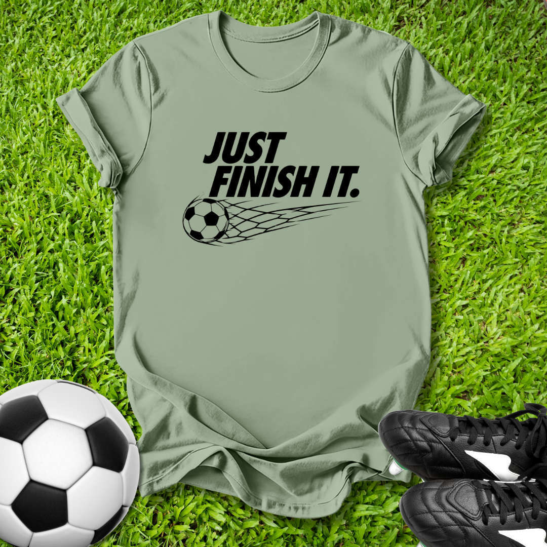 Just Finish It T‑Shirt