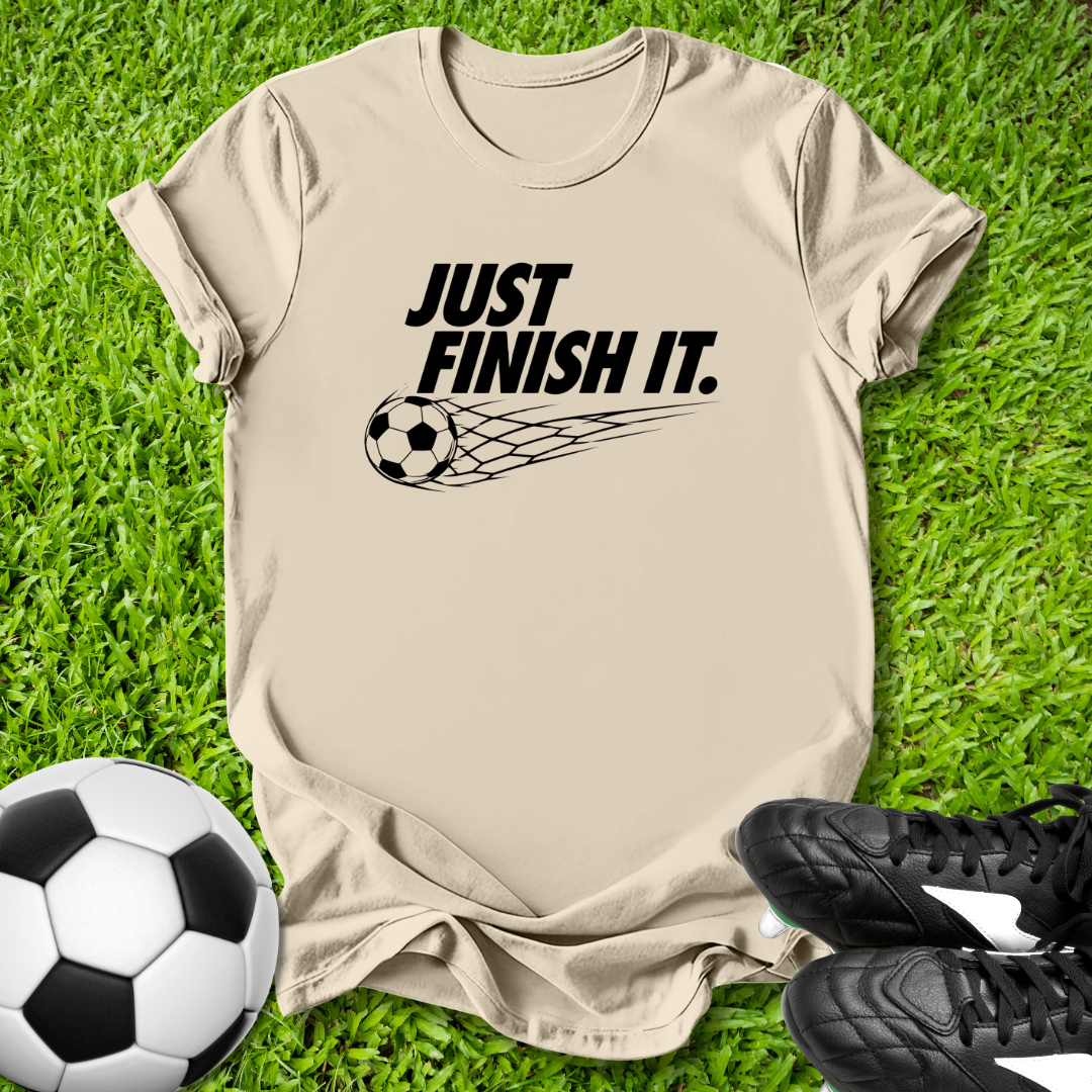 Just Finish It T‑Shirt