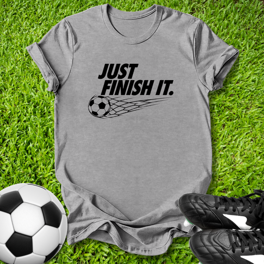 Just Finish It T‑Shirt