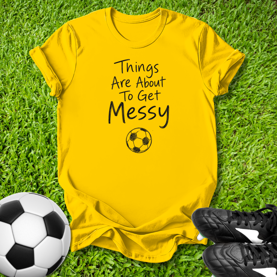 About To Get Messy Kids T-Shirt