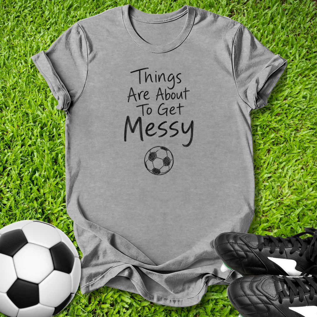 About To Get Messy Kids T-Shirt