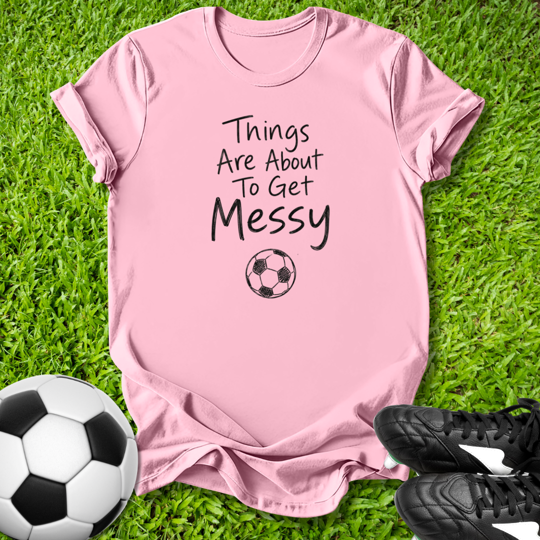 About To Get Messy Kids T-Shirt