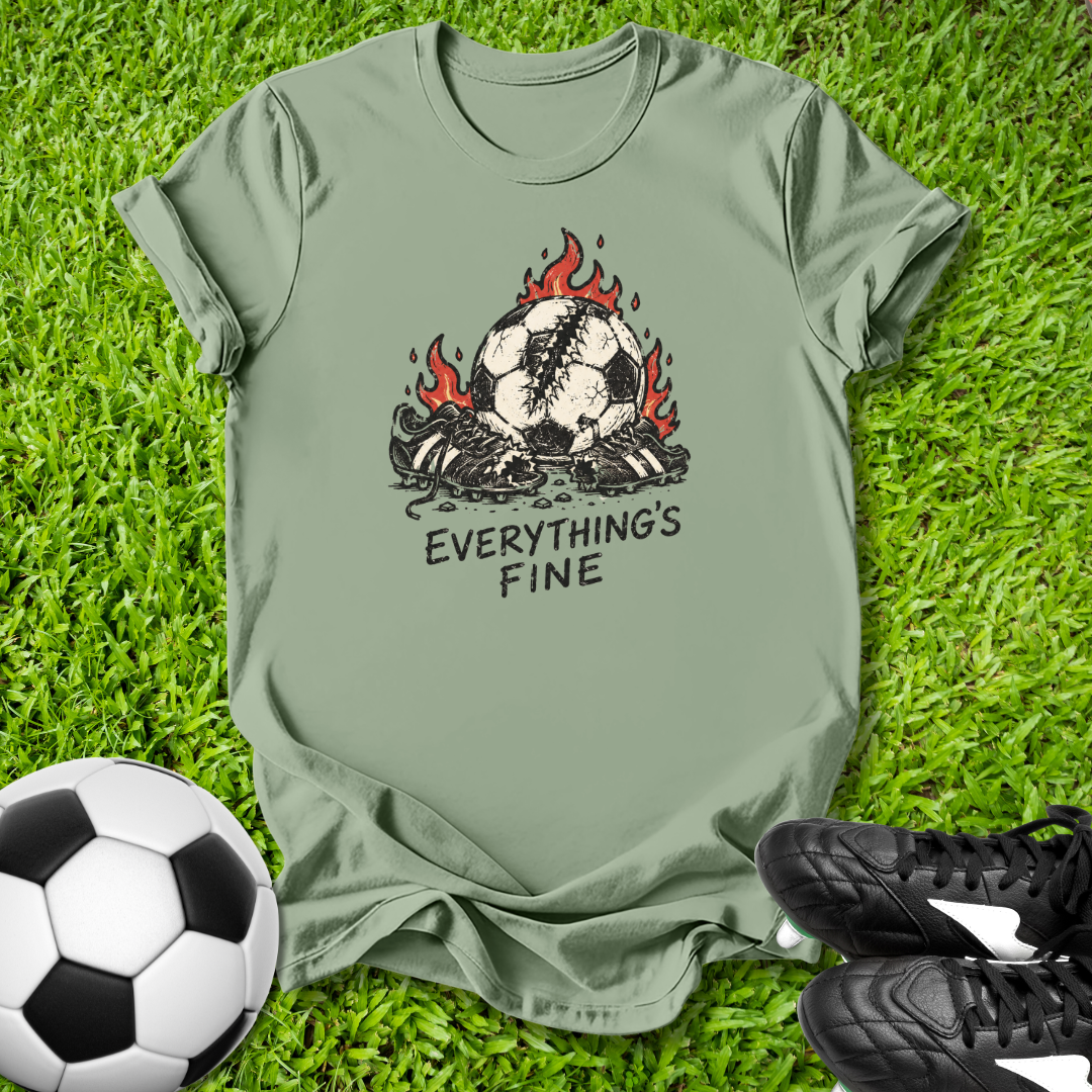 Everything's Fine T-Shirt