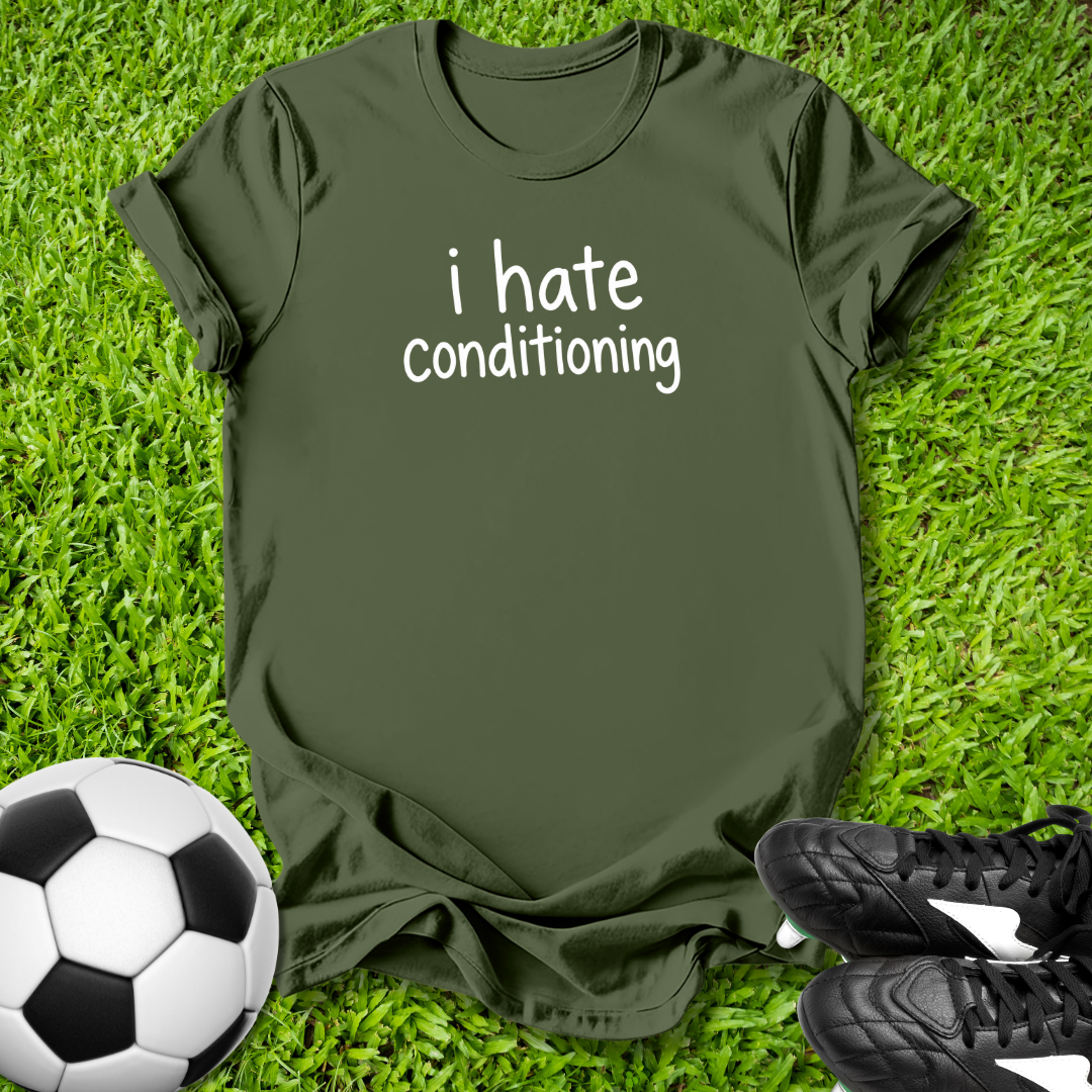 I Hate Conditioning T-Shirt