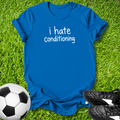I Hate Conditioning Kids T-Shirt