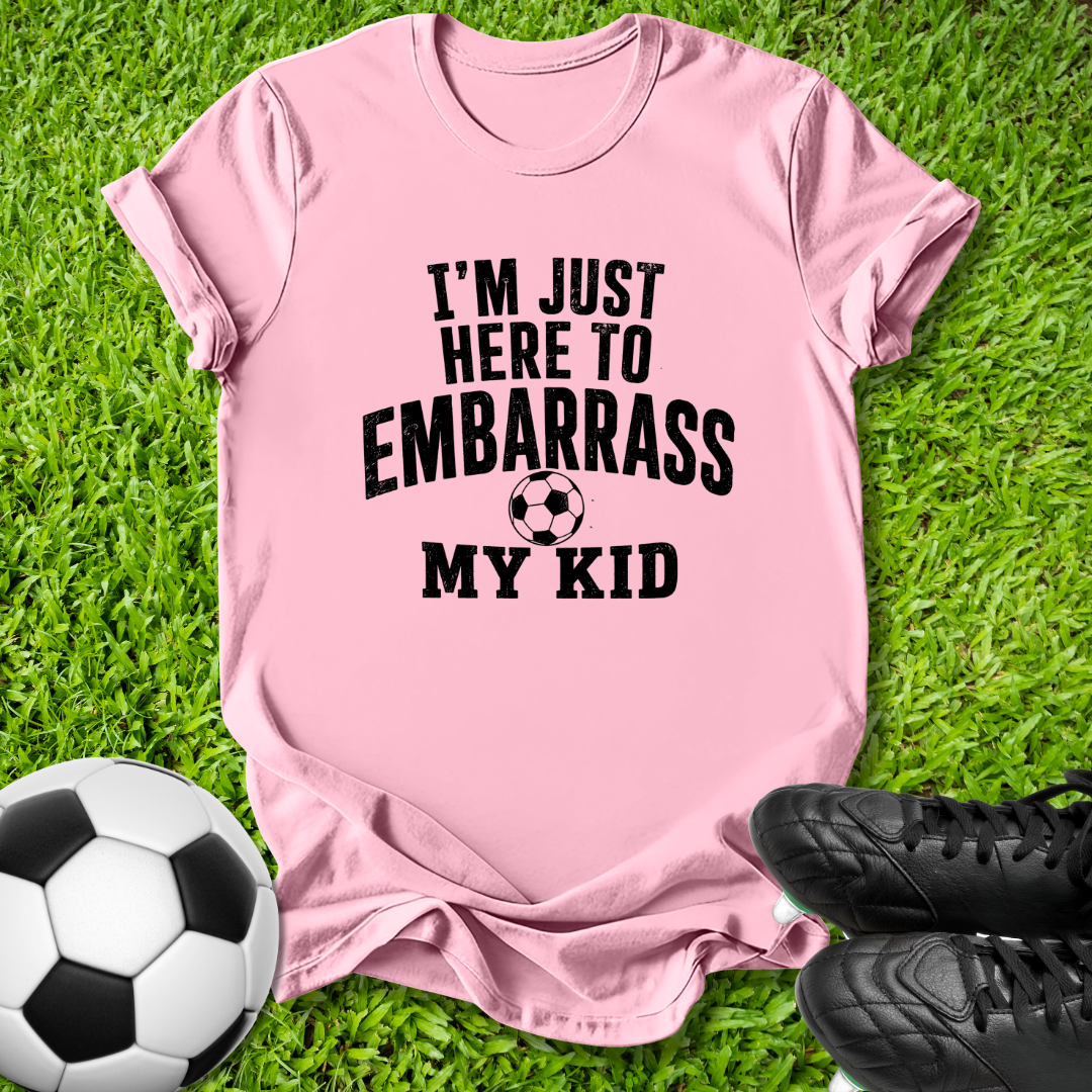 Here to Embarrass My Kid T-Shirt