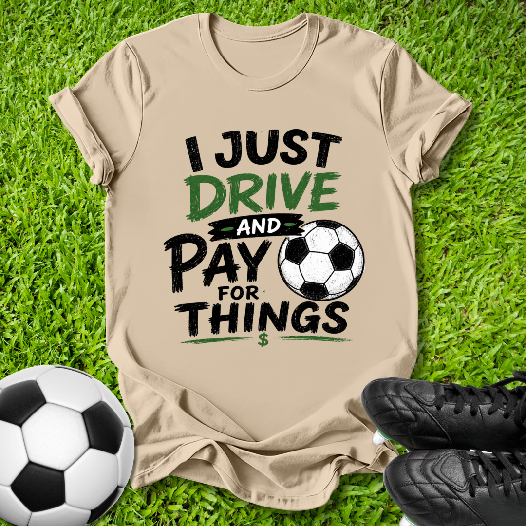 Drive and Pay for Things T-Shirt