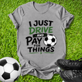 Drive and Pay for Things T-Shirt
