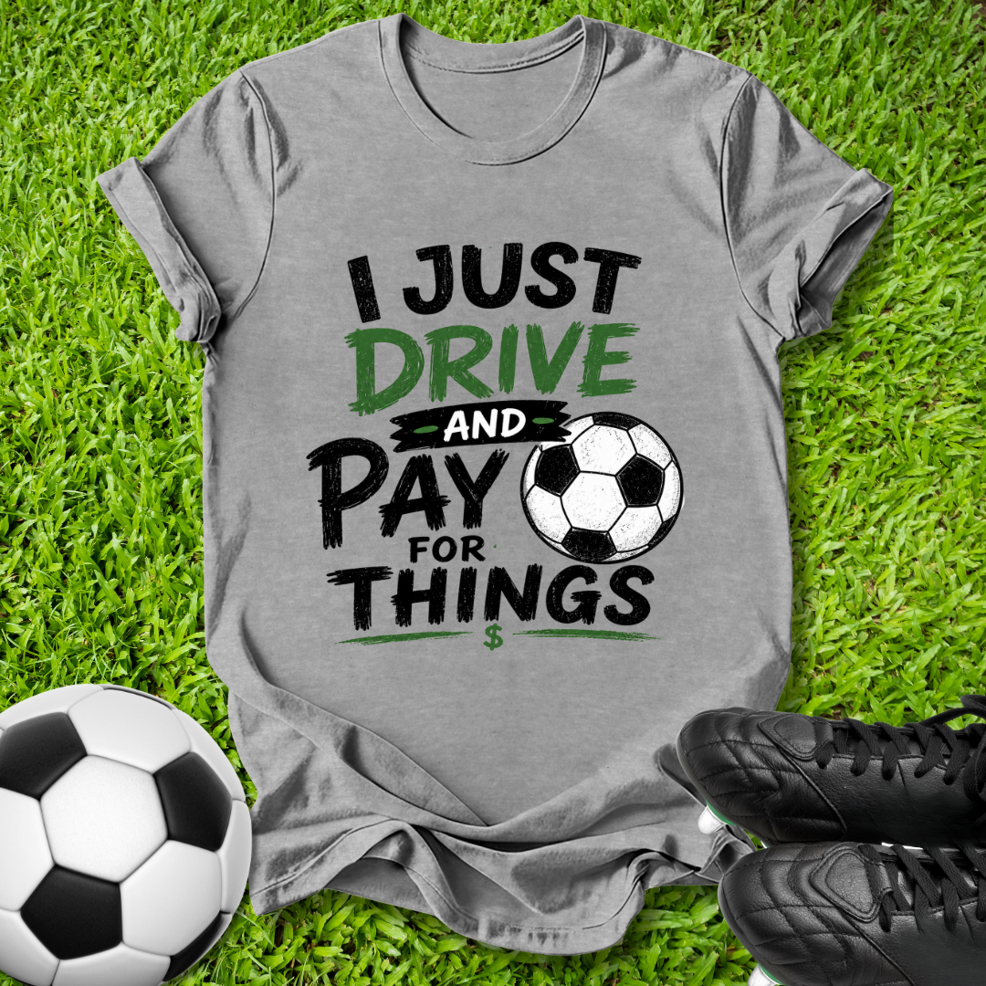 Drive and Pay for Things T-Shirt