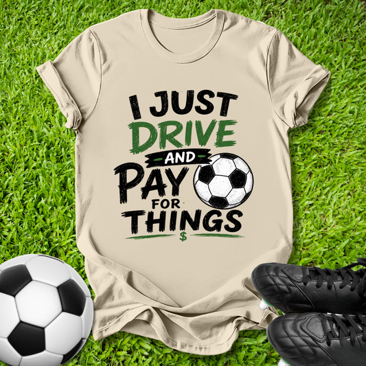 Drive and Pay for Things T-Shirt