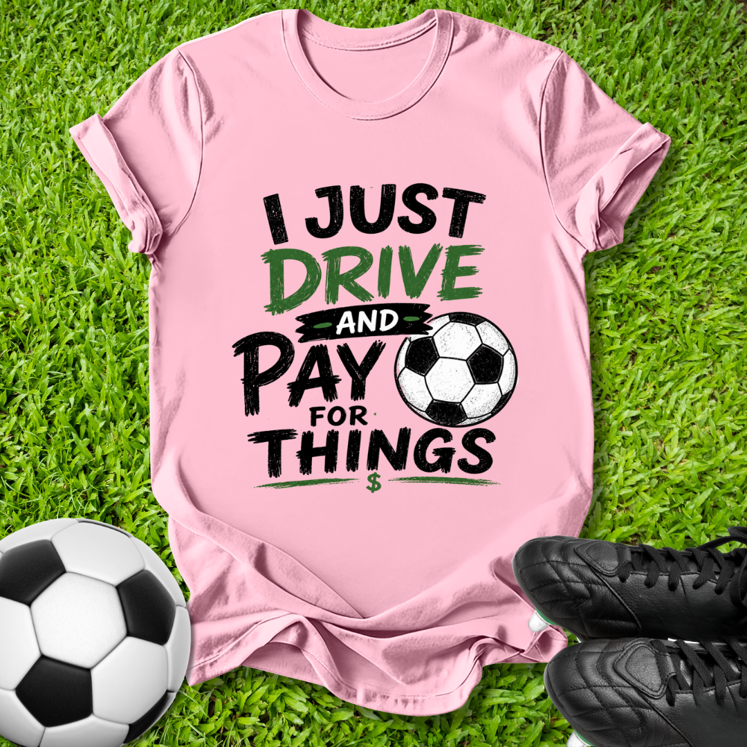 Drive and Pay for Things T-Shirt