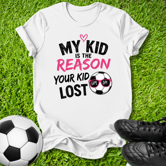 Reason Your Kid Lost T-Shirt