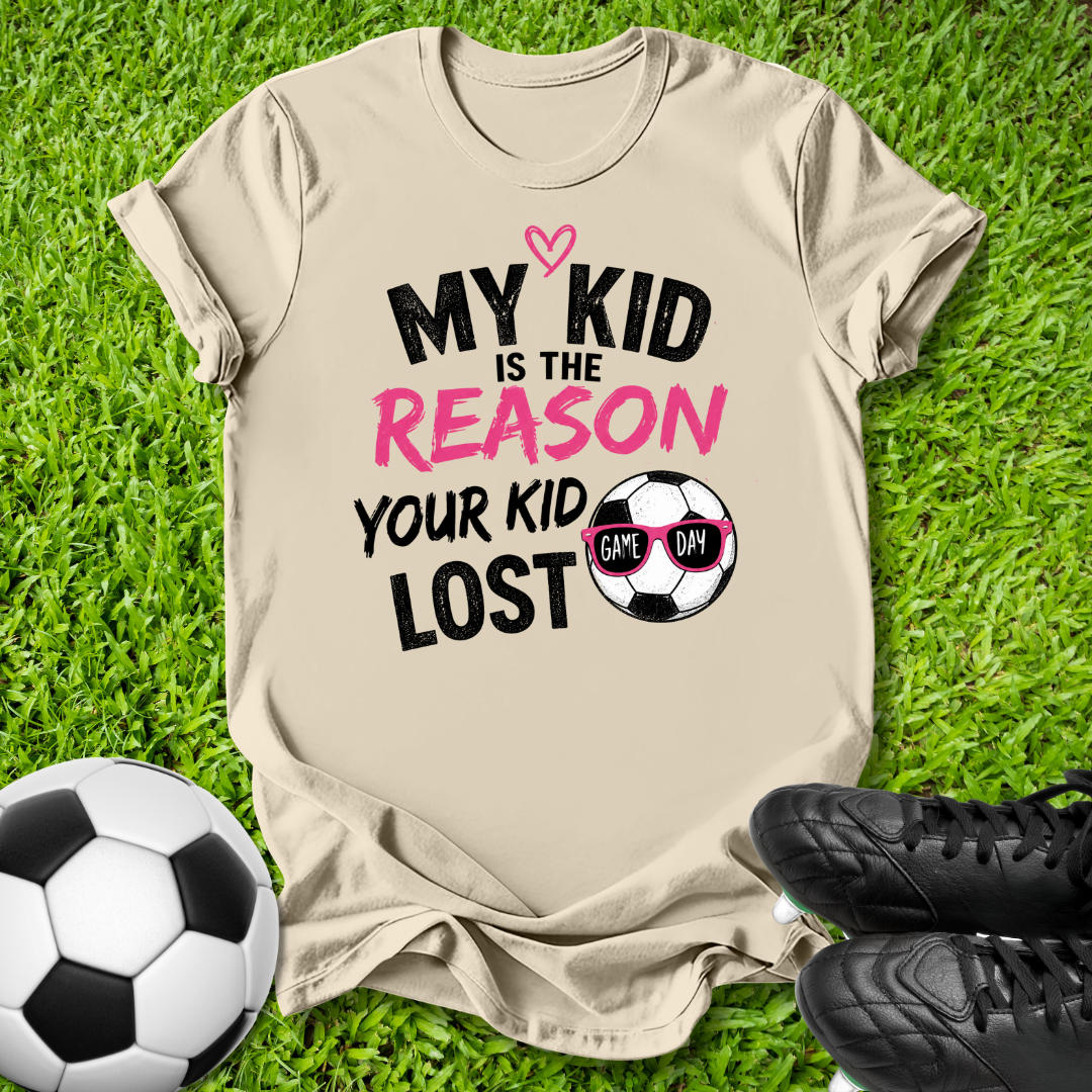 Reason Your Kid Lost T-Shirt