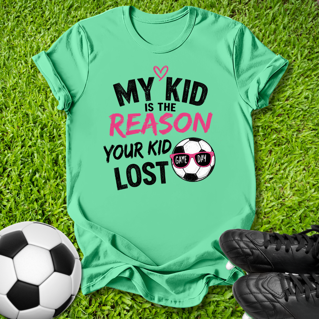 Reason Your Kid Lost T-Shirt