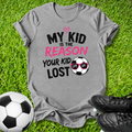 Reason Your Kid Lost T-Shirt