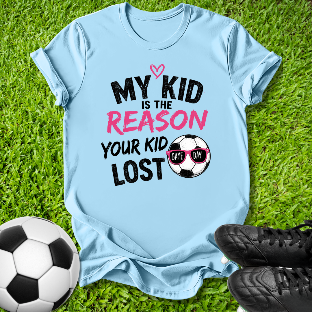 Reason Your Kid Lost T-Shirt