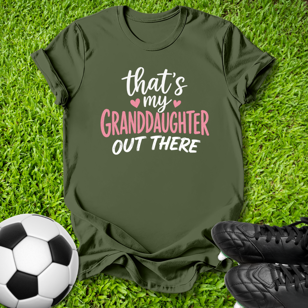 My Granddaughter Out There T-Shirt