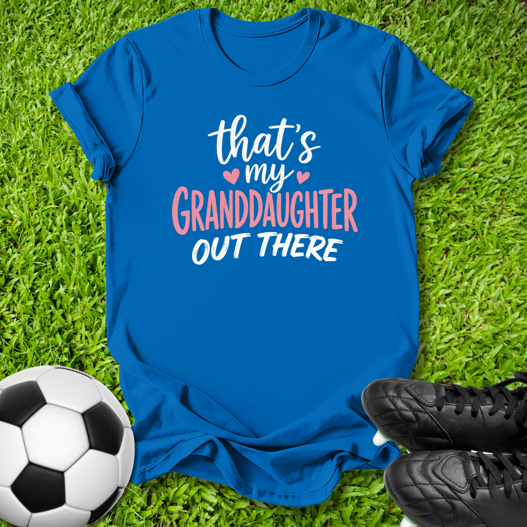 My Granddaughter Out There T-Shirt