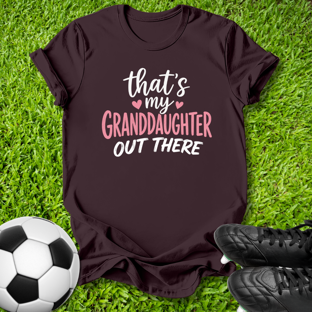 My Granddaughter Out There T-Shirt