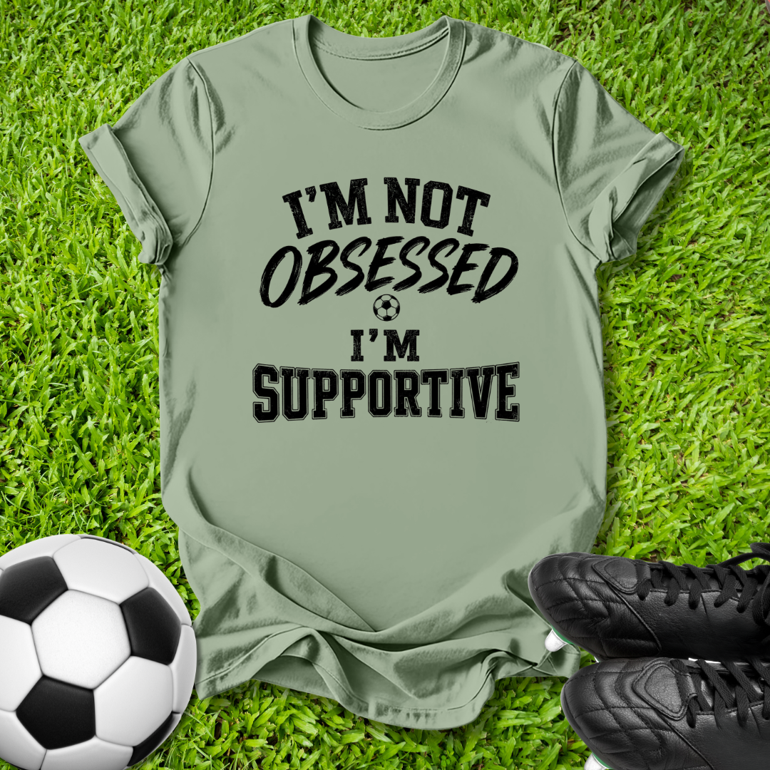 I’m Not Obsessed T-Shirt