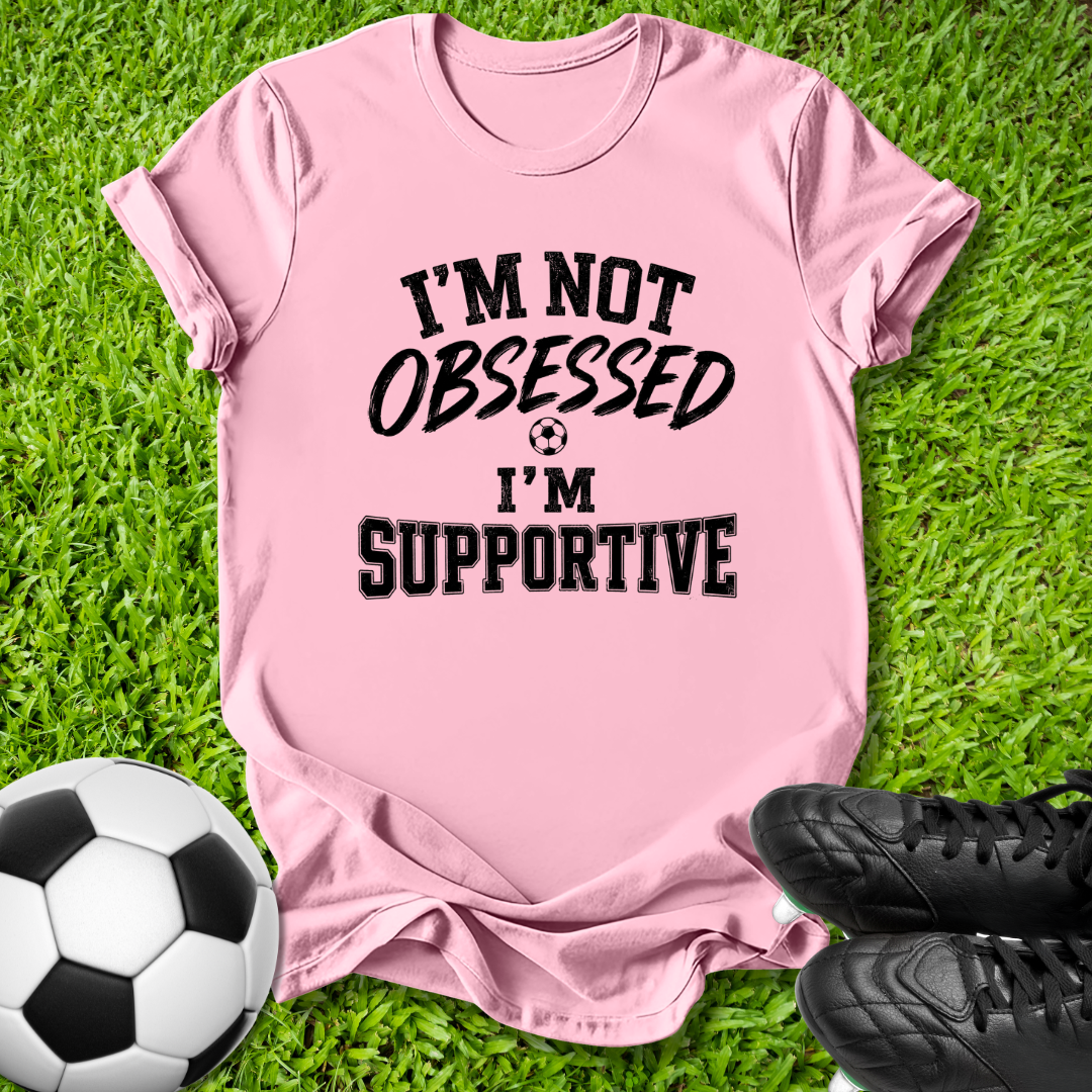 I’m Not Obsessed T-Shirt