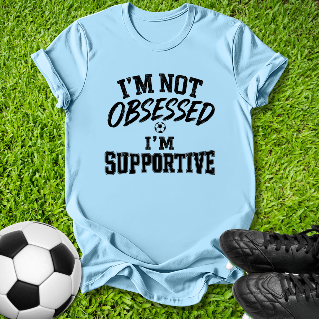 I’m Not Obsessed T-Shirt