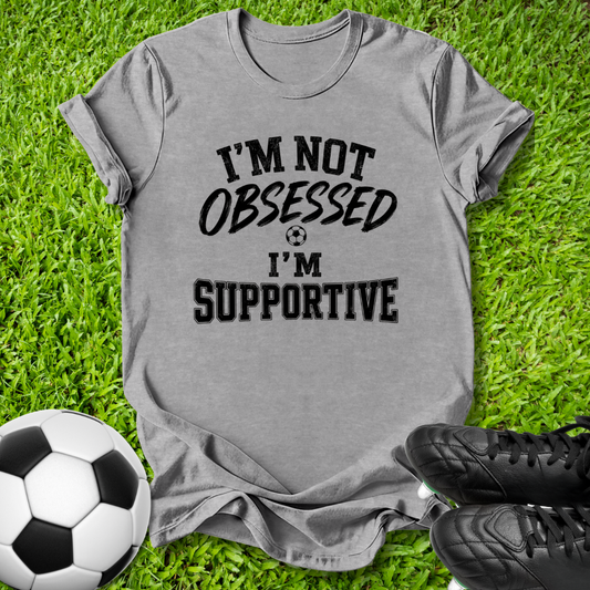 I’m Not Obsessed T-Shirt