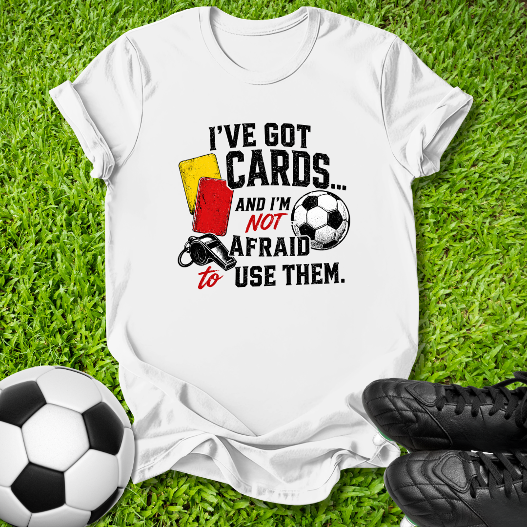 I’ve Got Cards T-Shirt
