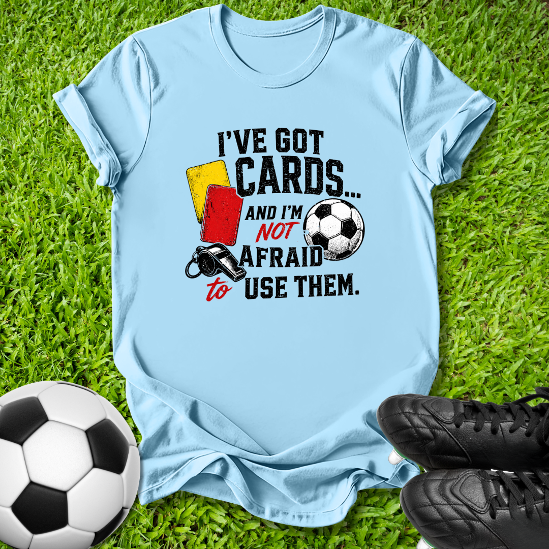 I’ve Got Cards T-Shirt