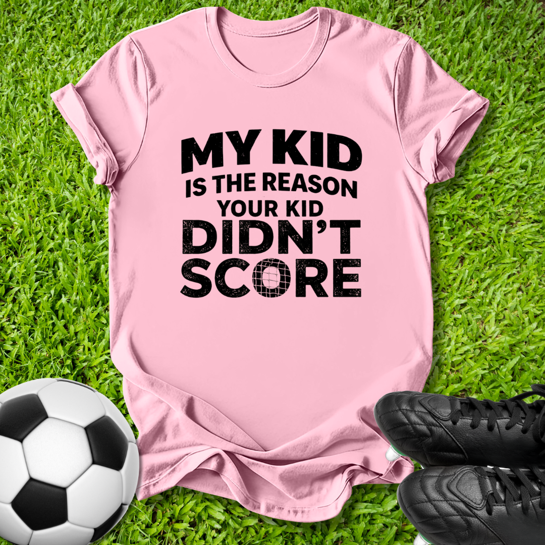 My Kid Is The Reason T-Shirt