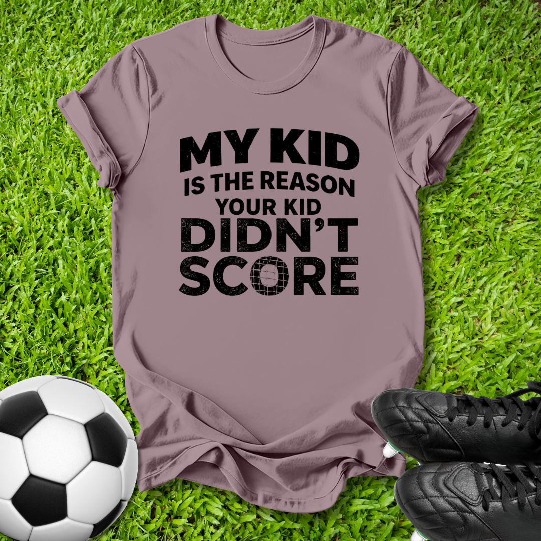 My Kid Is The Reason T-Shirt