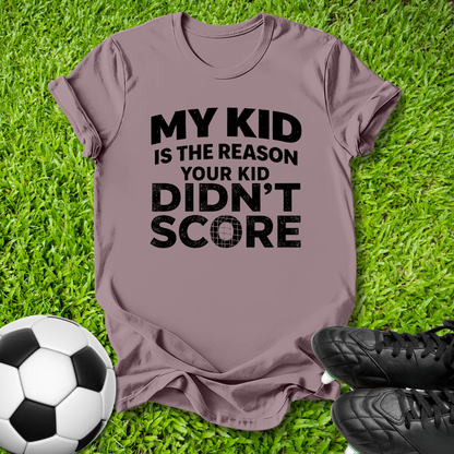 My Kid Is The Reason T-Shirt