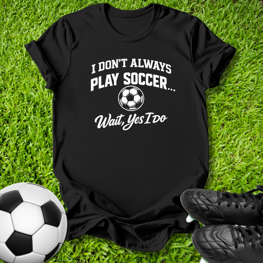Don't Always Play Soccer Kids T-Shirt