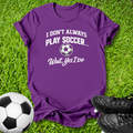 Don't Always Play Soccer Kids T-Shirt