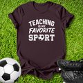 Teaching Is My Favorite Sport T-Shirt
