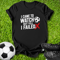 I Came to Watch T-Shirt