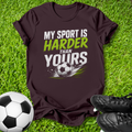 My Sport is Harder T-Shirt