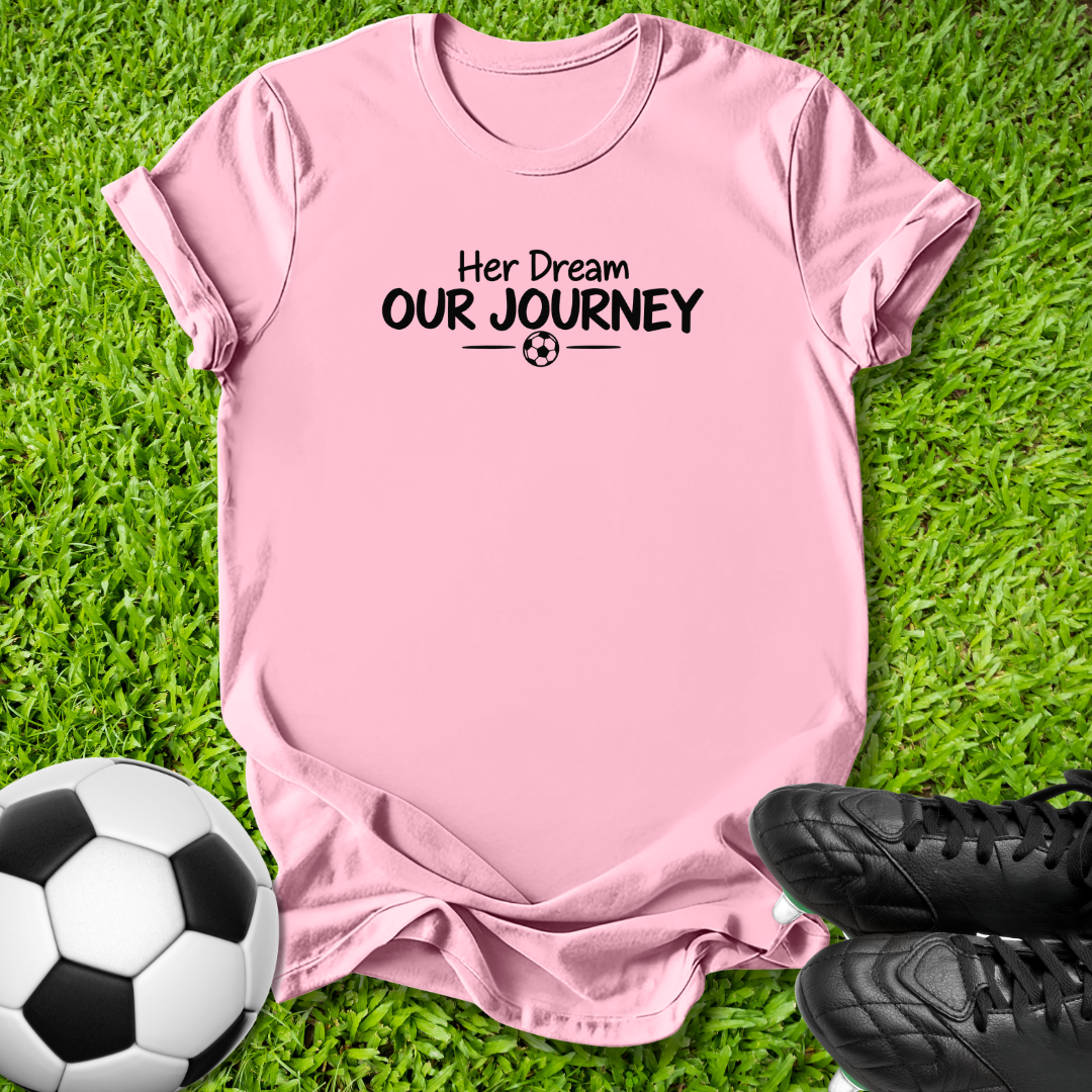 Her Dream Our Journey T-Shirt