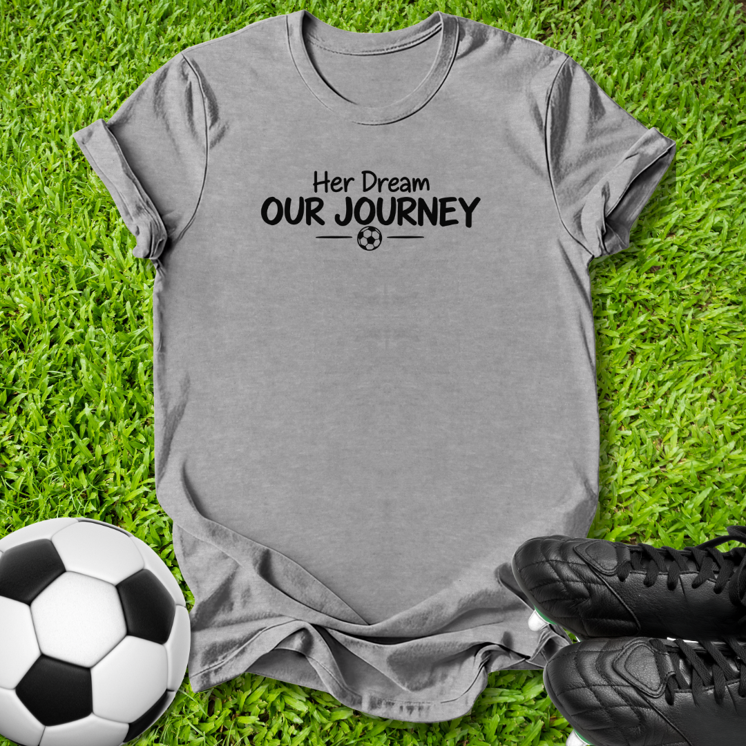 Her Dream Our Journey T-Shirt