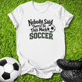 Nobody Said T-Shirt