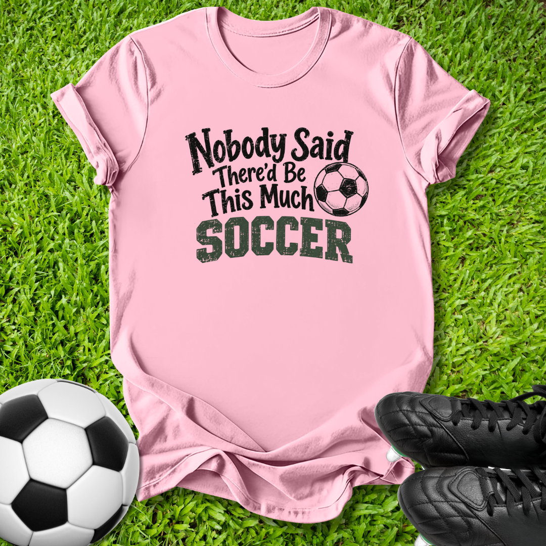 Nobody Said T-Shirt