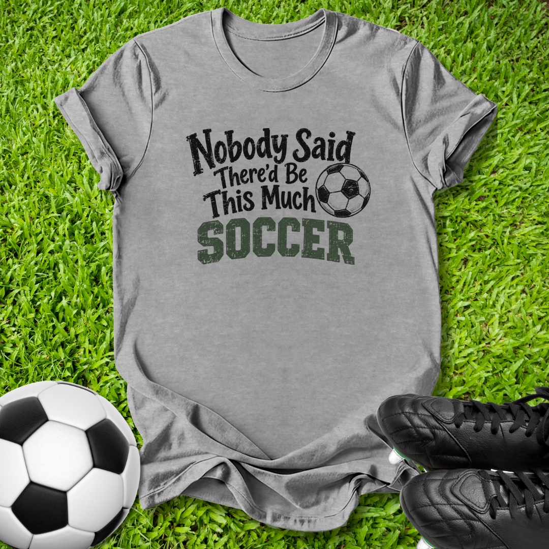Nobody Said T-Shirt